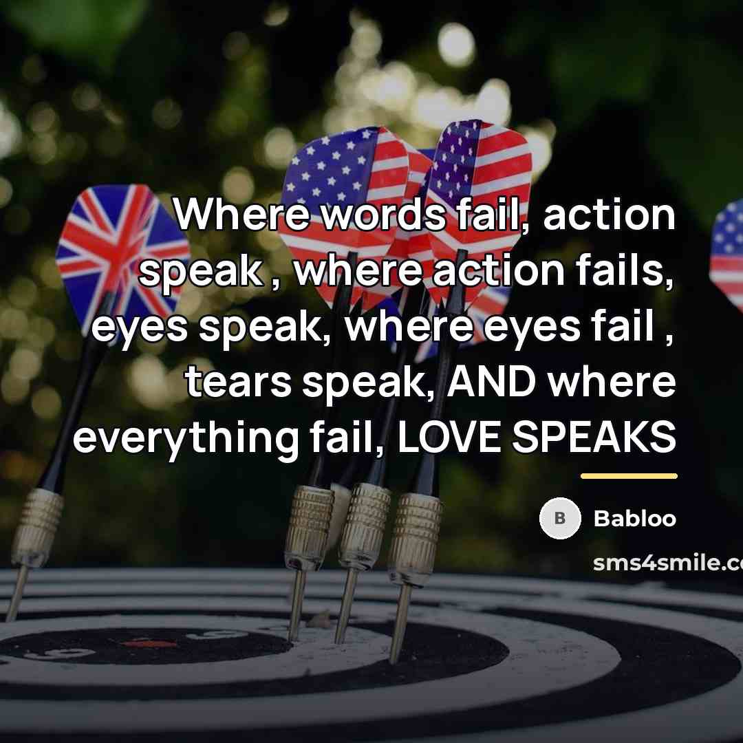 “Where words fail, action speak , where action fails, eyes…” quote by Babloo