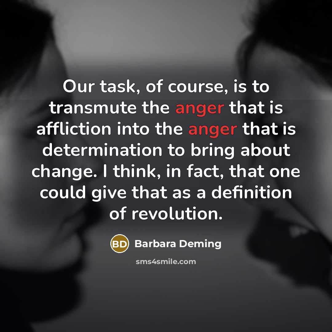 “Our task, of course, is to transmute the anger that…” quote by Barbara Deming