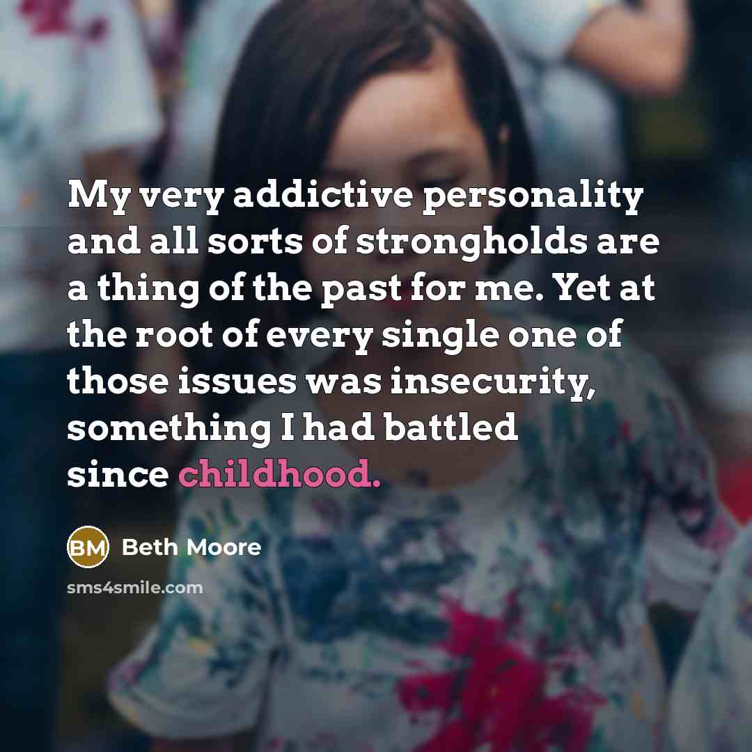 “My very addictive personality and all sorts of strongholds are…” quote by Beth Moore