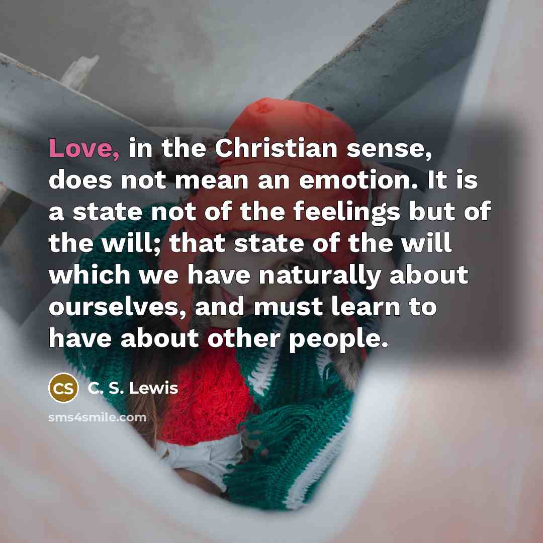 “Love, in the Christian sense, does not mean an emotion.…” quote by C. S. Lewis