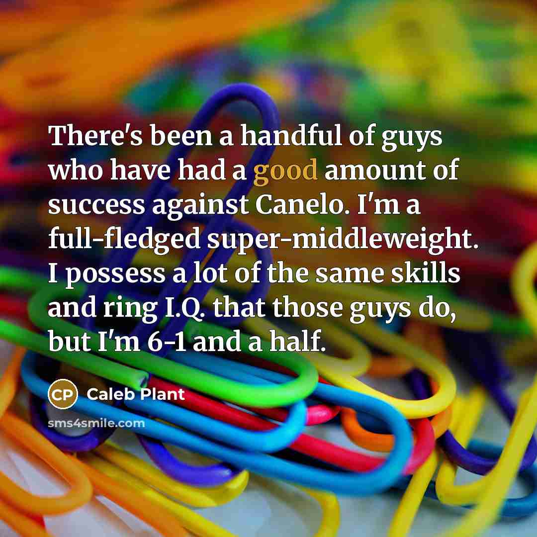 “There's been a handful of guys who have had a…” quote by Caleb Plant