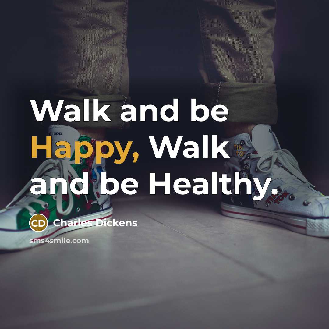 “Walk and be Happy, Walk and be Healthy.…” quote by Charles Dickens