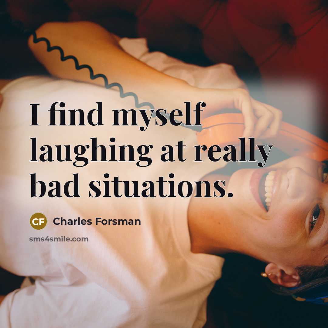 “I find myself laughing at really bad situations.…” quote by Charles Forsman