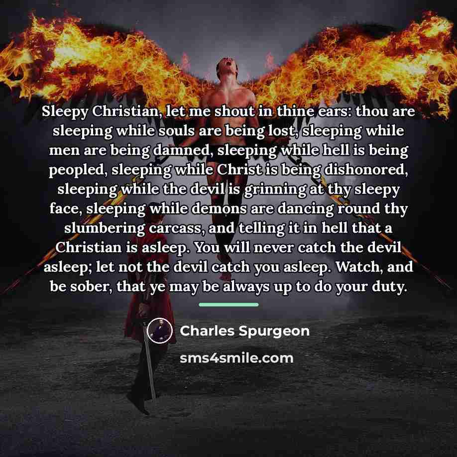 “Sleepy Christian, let me shout in thine ears: thou are…” quote by Charles Spurgeon