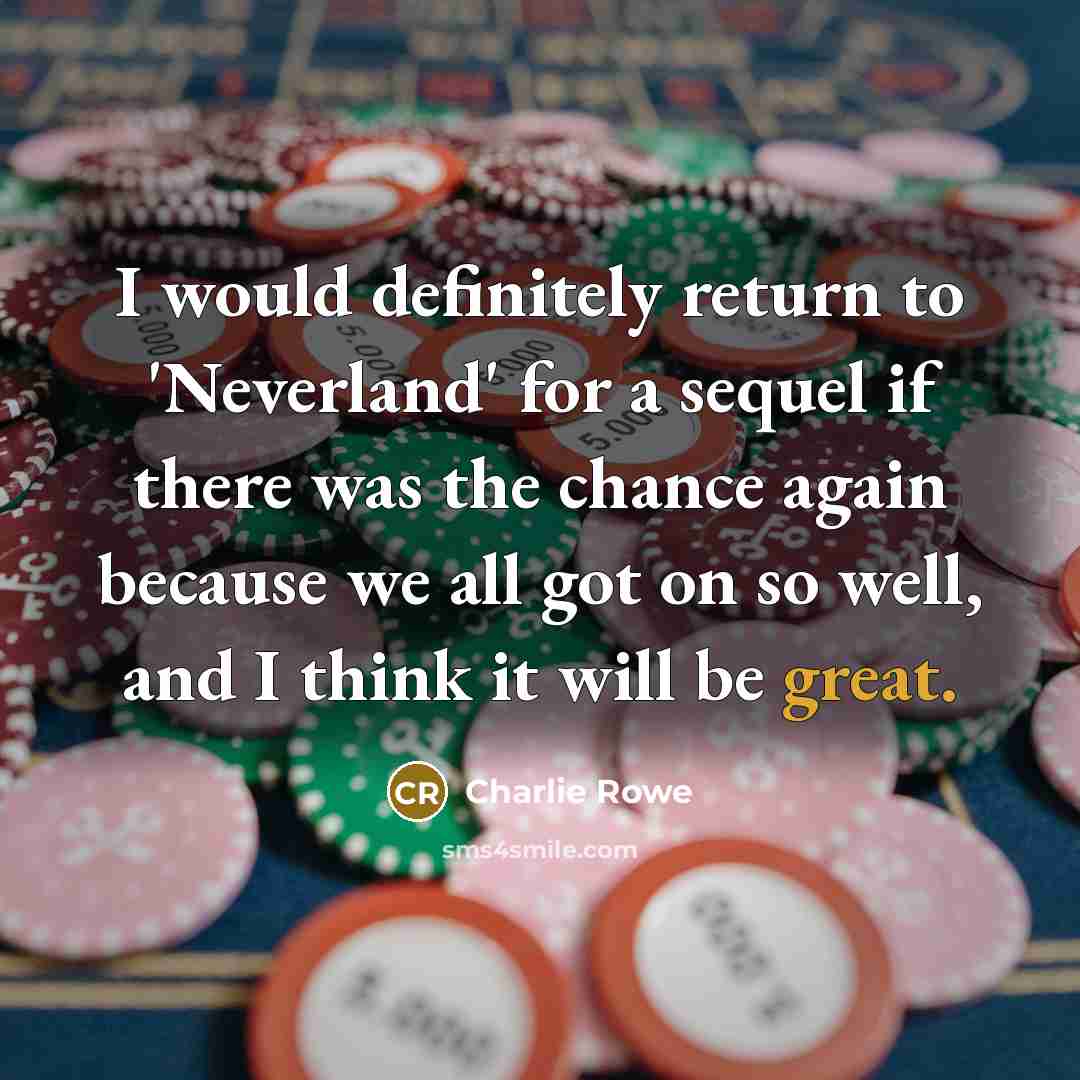 “I would definitely return to 'Neverland' for a sequel if…” quote by Charlie Rowe