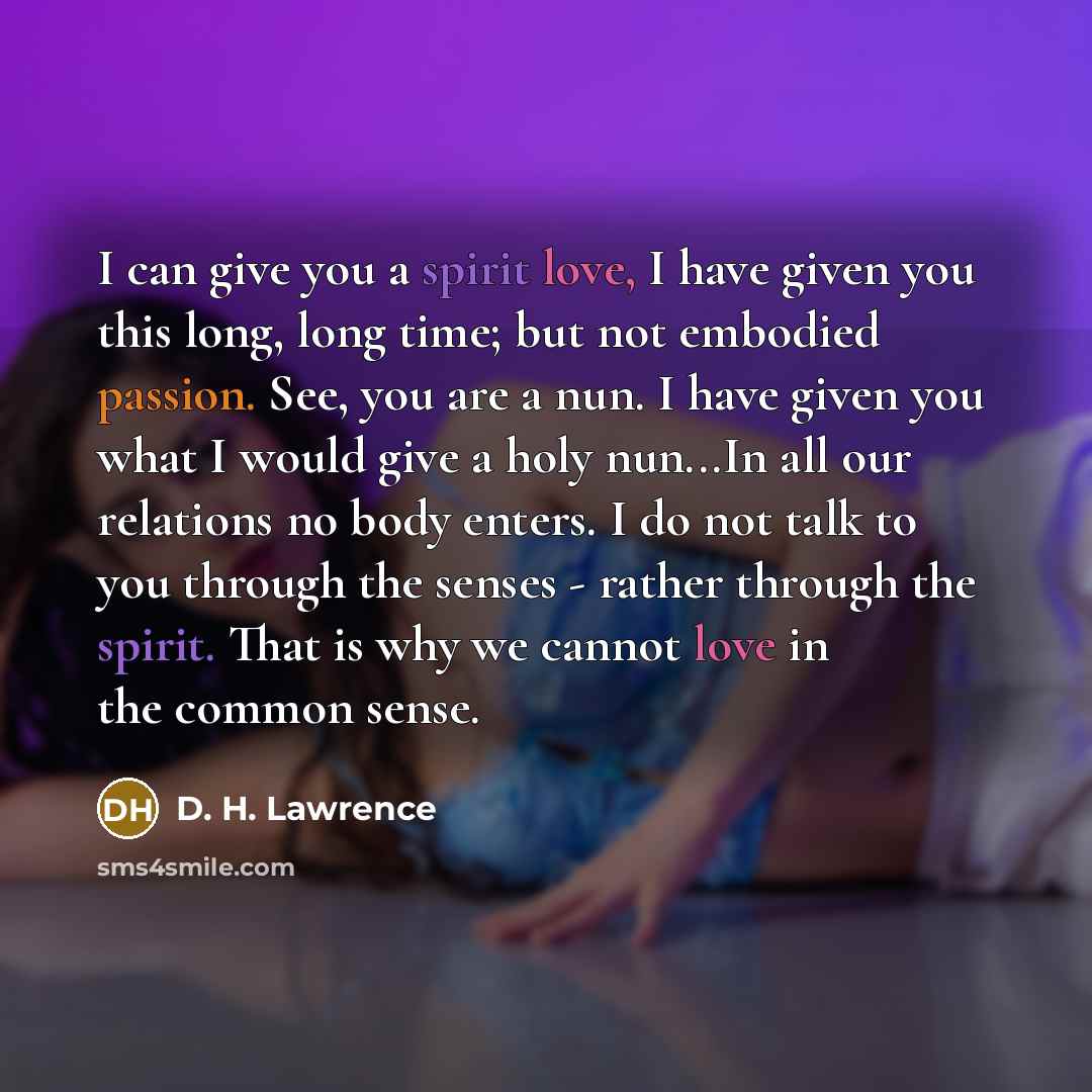 “I can give you a spirit love, I have given…” quote by D. H. Lawrence