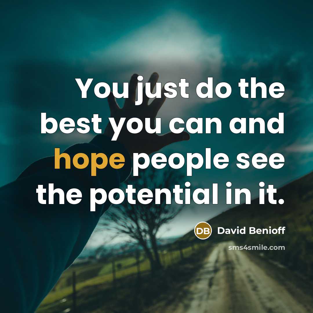 “You just do the best you can and hope people…” quote by David Benioff