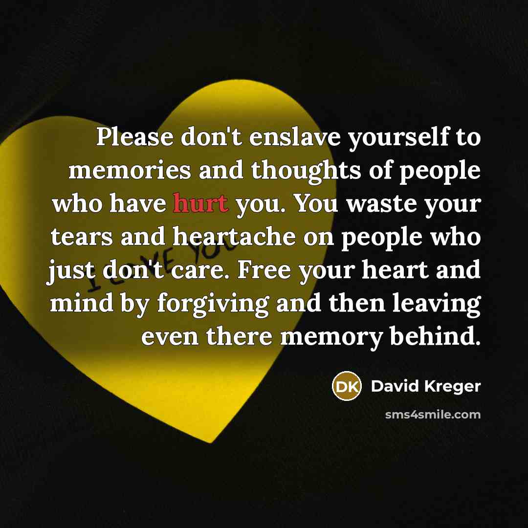 “Please don't enslave yourself to memories and thoughts of people…” quote by David Kreger