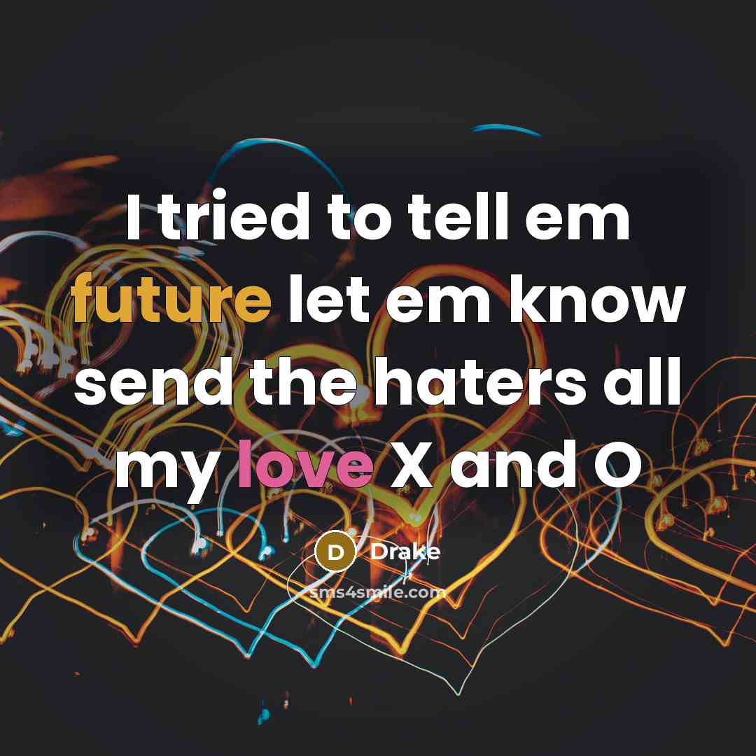 “I tried to tell em future let em know send…” quote by Drake