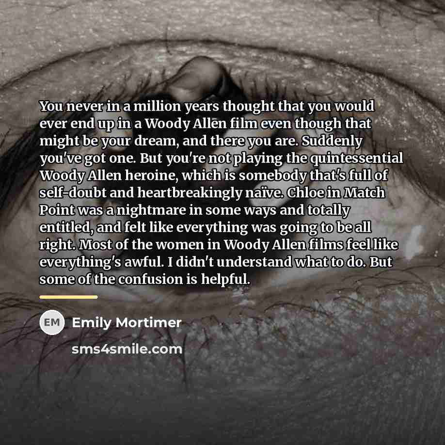 “You never in a million years thought that you would…” quote by Emily Mortimer