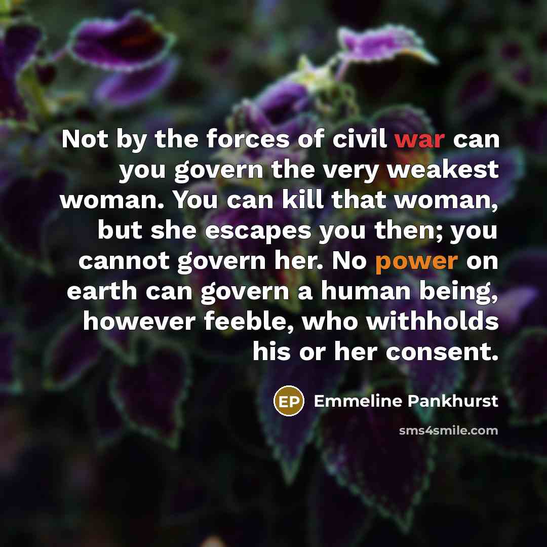“Not by the forces of civil war can you govern…” quote by Emmeline Pankhurst