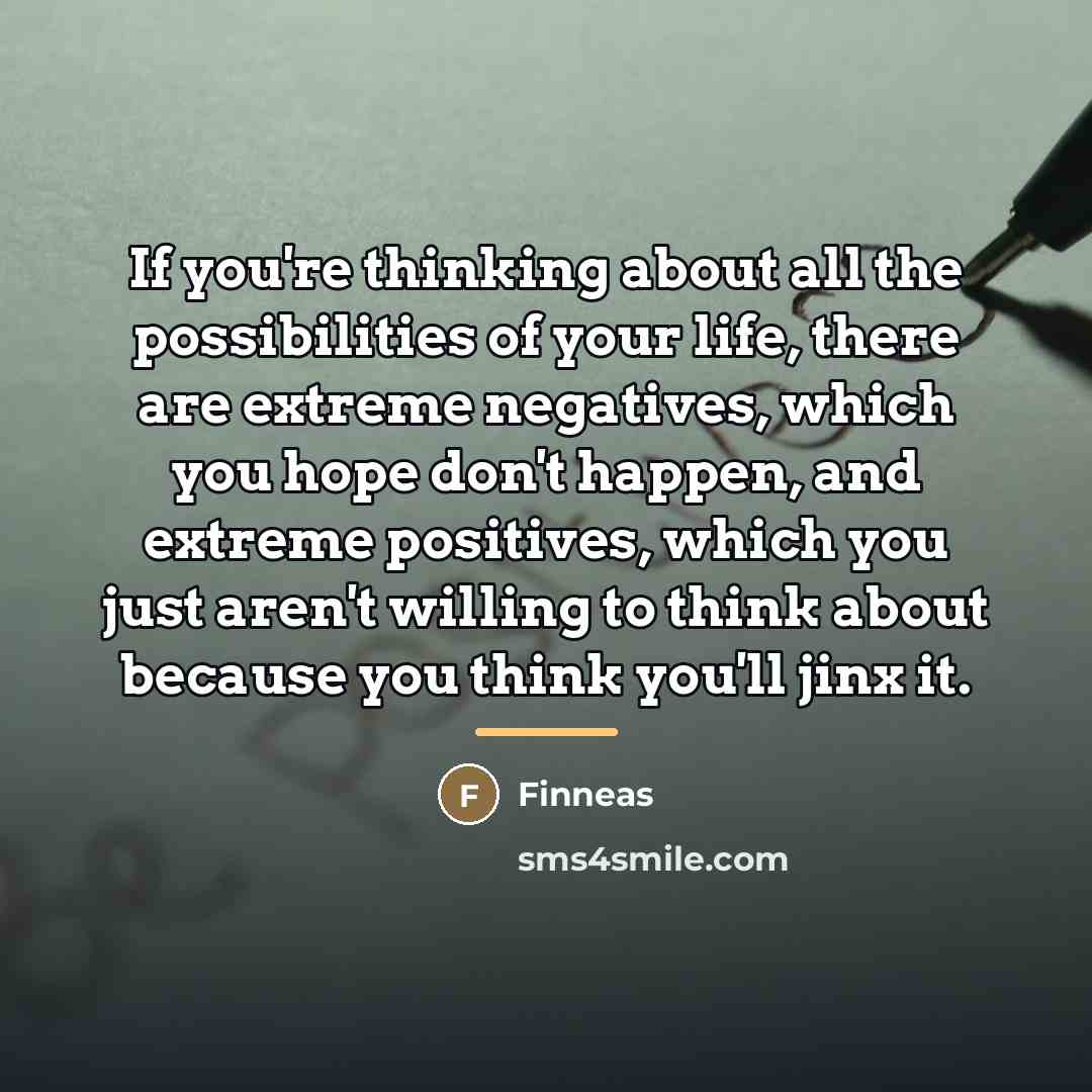 “If you're thinking about all the possibilities of your life,…” quote by Finneas