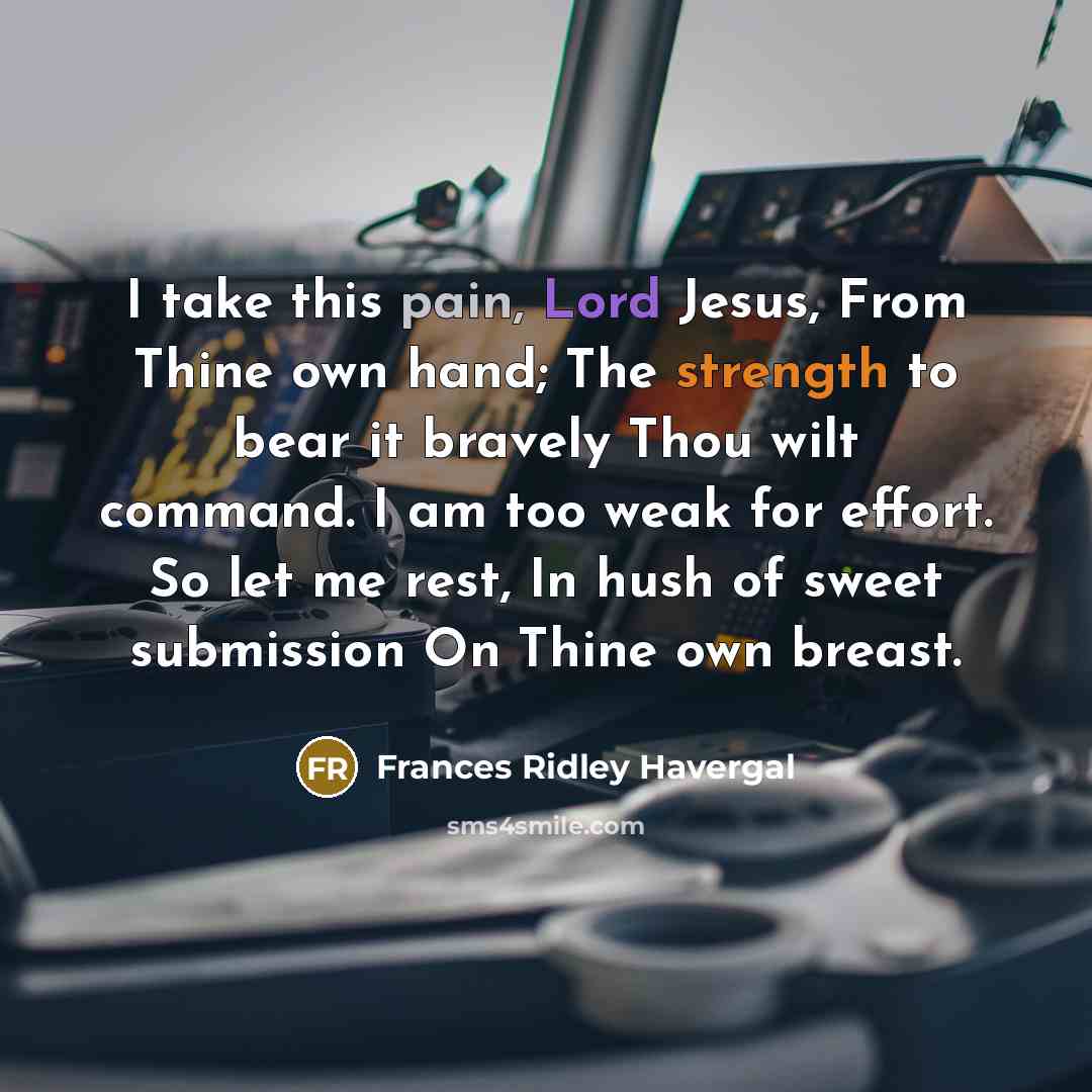 “I take this pain, Lord Jesus, From Thine own hand;…” quote by Frances Ridley Havergal