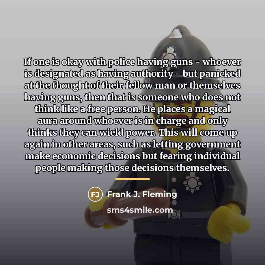 “If one is okay with police having guns - whoever…” quote by Frank J. Fleming