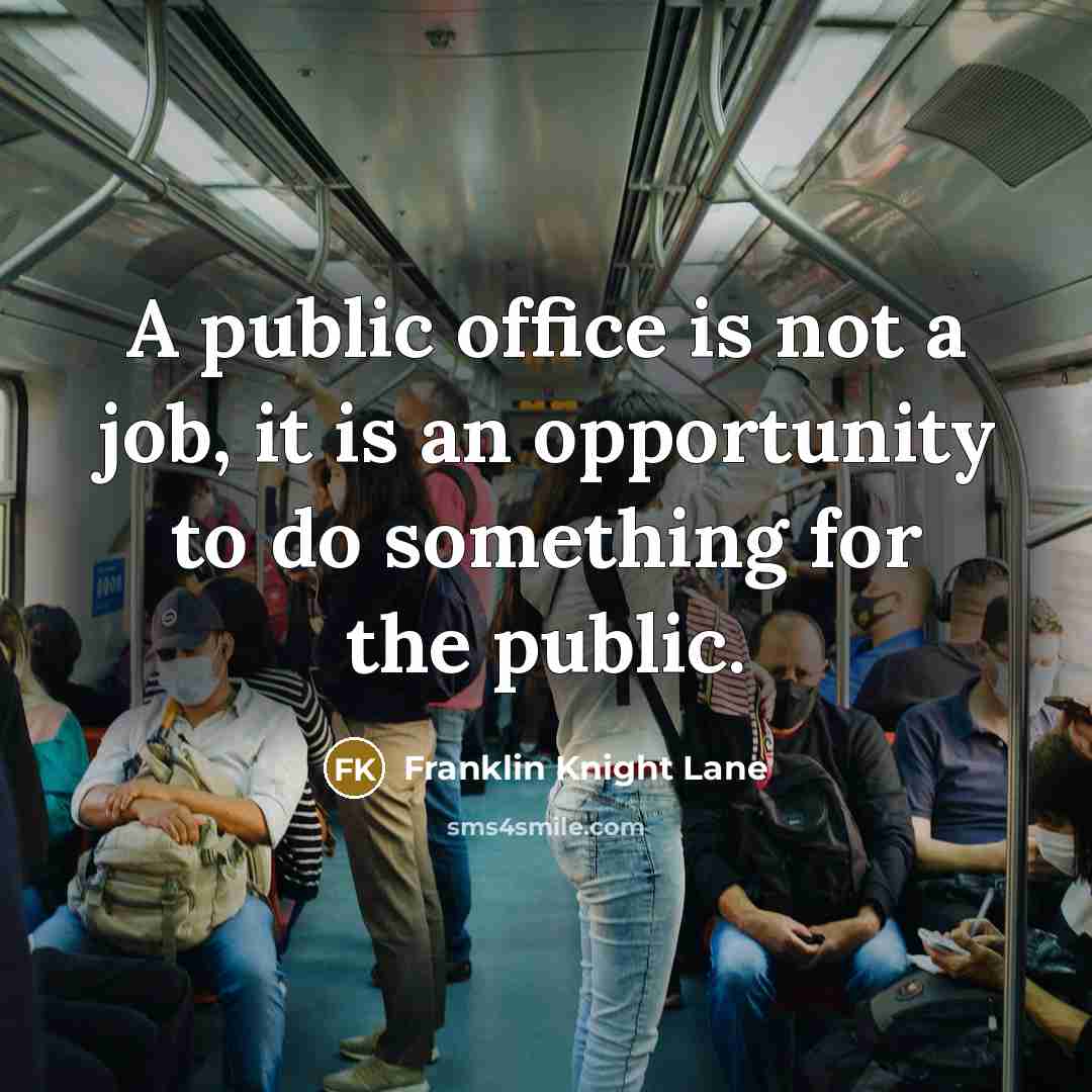 “A public office is not a job, it is an…” quote by Franklin Knight Lane