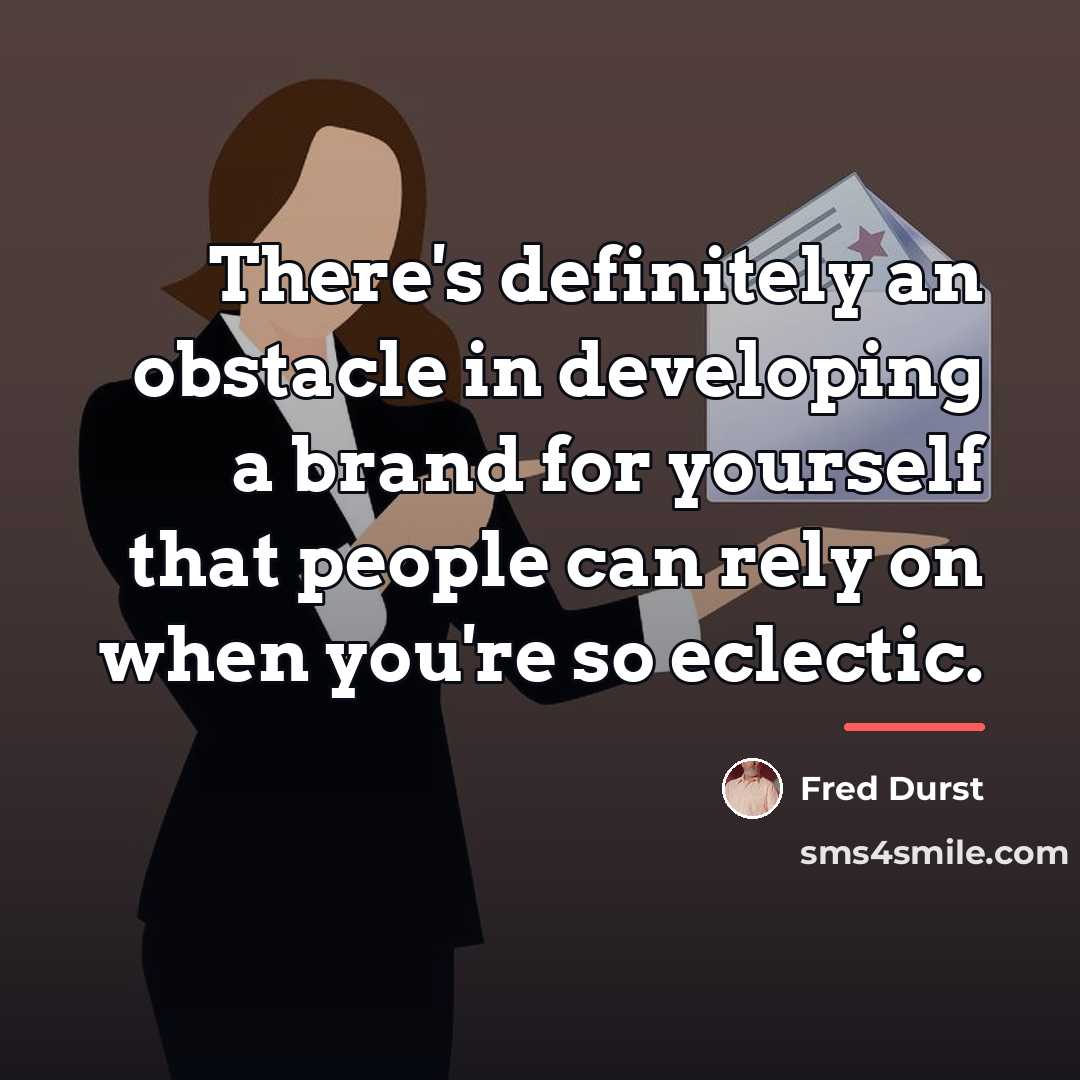 “There's definitely an obstacle in developing a brand for yourself…” quote by Fred Durst