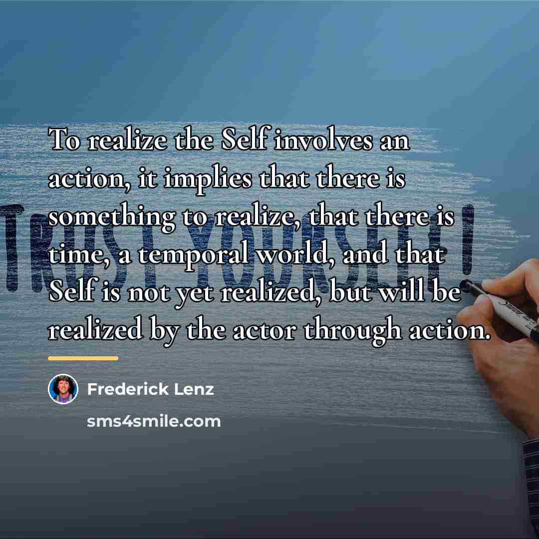 “To realize the Self involves an action, it implies that…” quote by Frederick Lenz