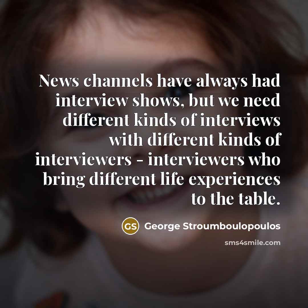 “News channels have always had interview shows, but we need…” quote by George Stroumboulopoulos