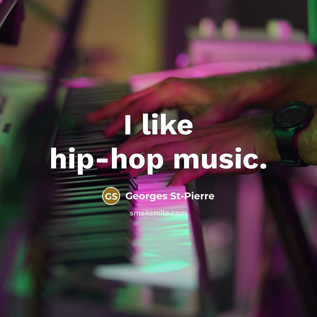 “I like hip-hop music.…” quote by Georges St-Pierre