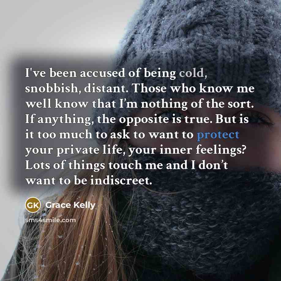 “I've been accused of being cold, snobbish, distant. Those who…” quote by Grace Kelly