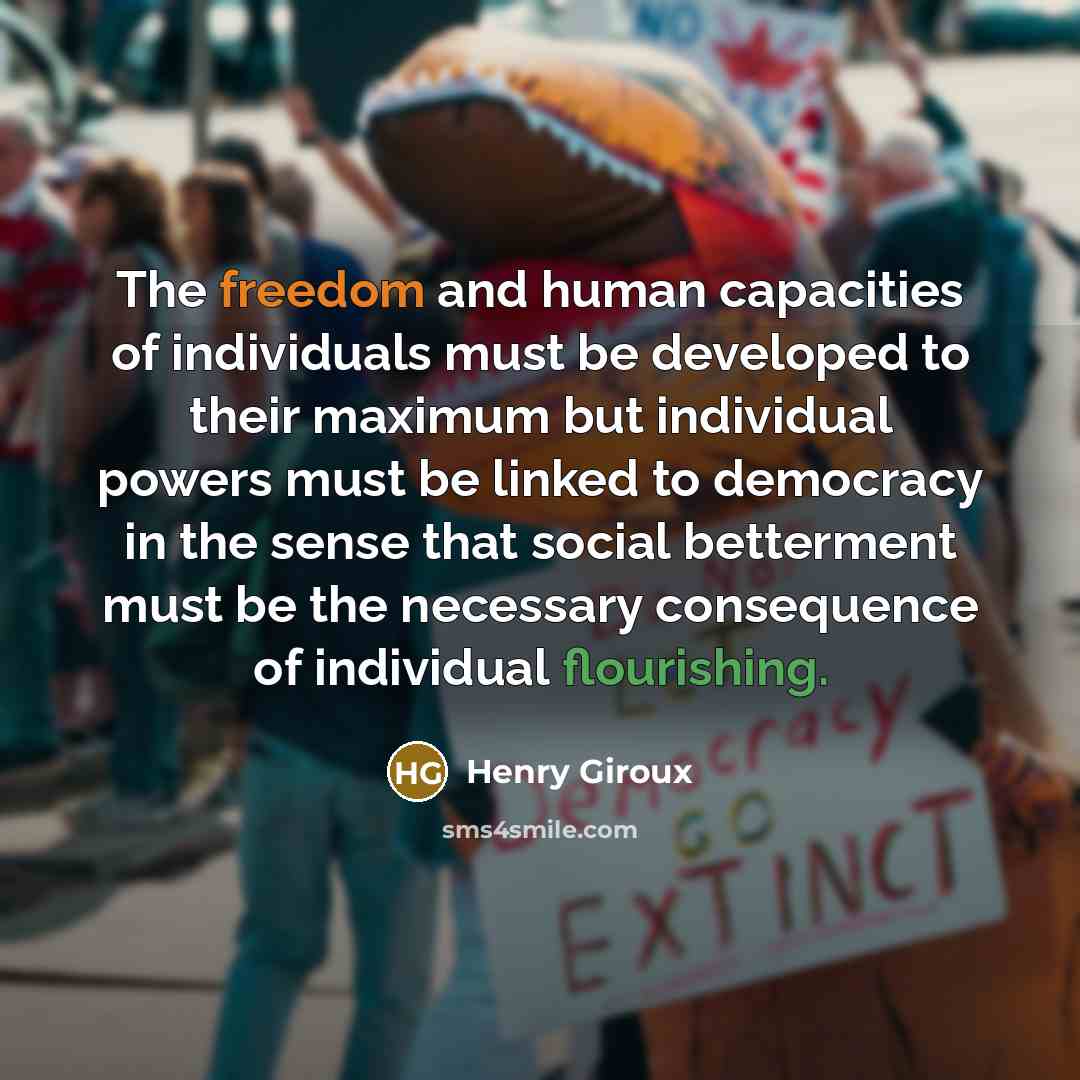 “The freedom and human capacities of individuals must be developed…” quote by Henry Giroux