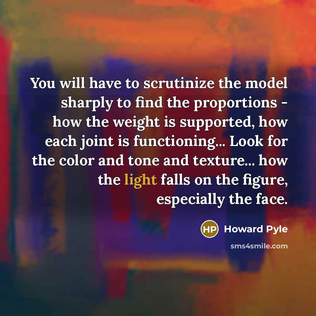 “You will have to scrutinize the model sharply to find…” quote by Howard Pyle