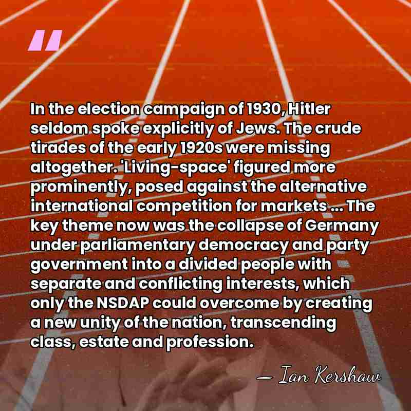In the election campaign of 1930, Hitler seldom spoke explicitly of Jews.&hellip; - Ian Kershaw