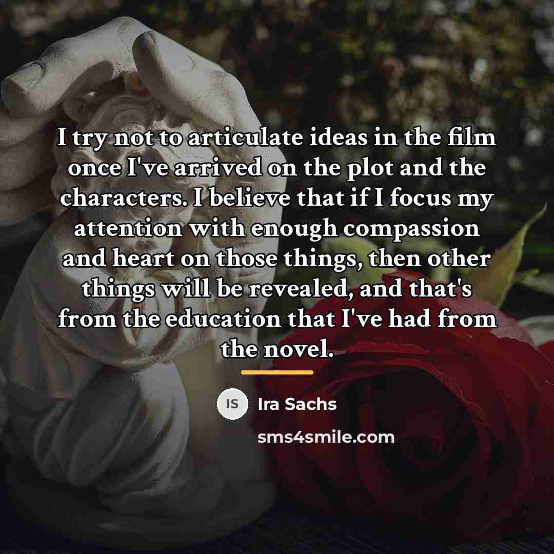 “I try not to articulate ideas in the film once…” quote by Ira Sachs