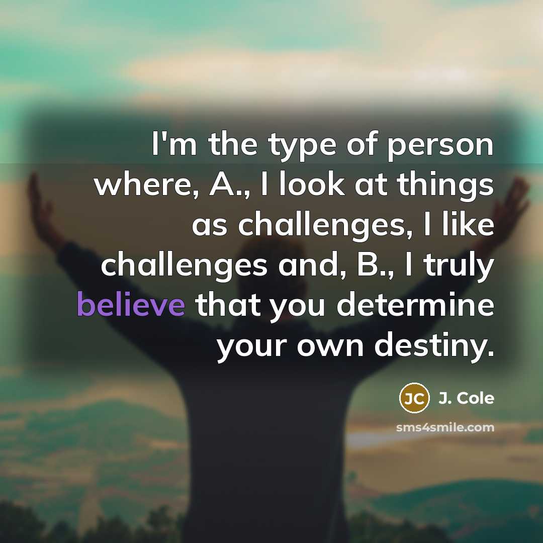 “I'm the type of person where, A., I look at…” quote by J. Cole