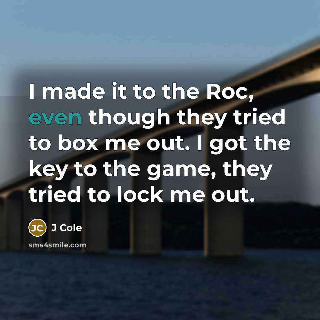 “I made it to the Roc, even though they tried…” quote by J Cole