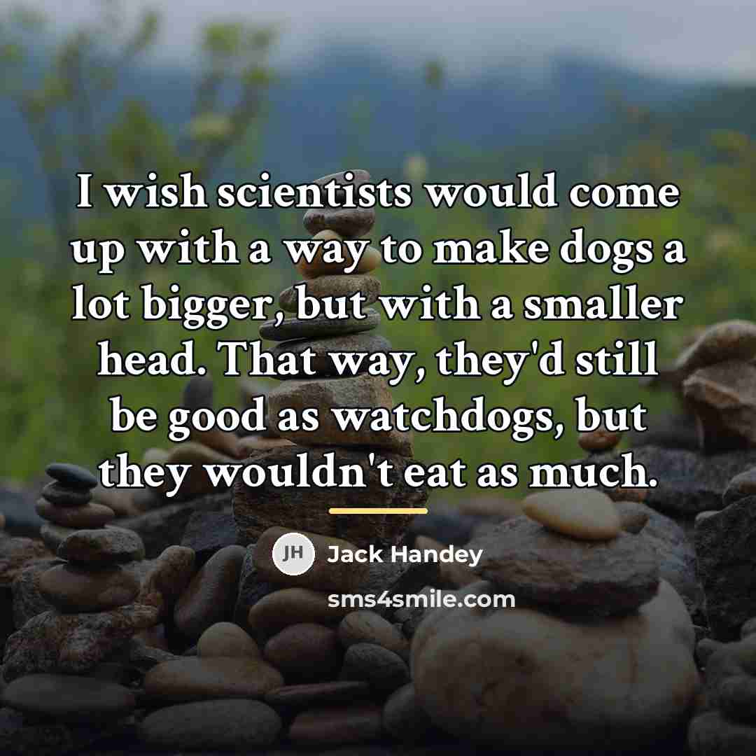 “I wish scientists would come up with a way to…” quote by Jack Handey