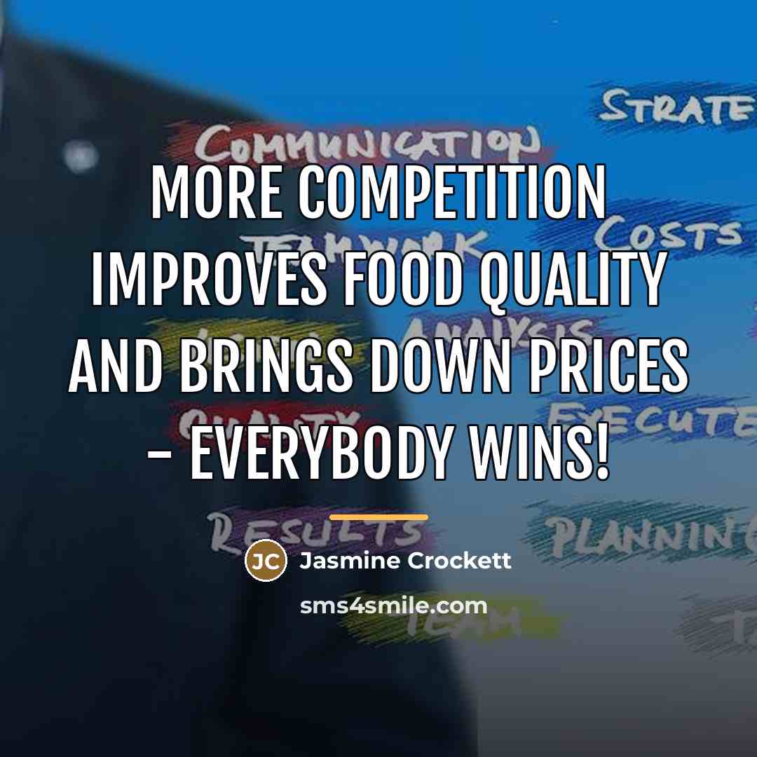 “More competition improves food quality and brings down prices -…” quote by Jasmine Crockett