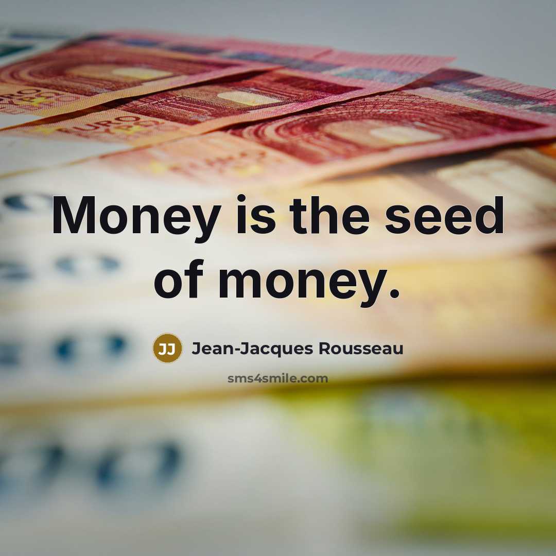 “Money is the seed of money.…” quote by Jean-Jacques Rousseau