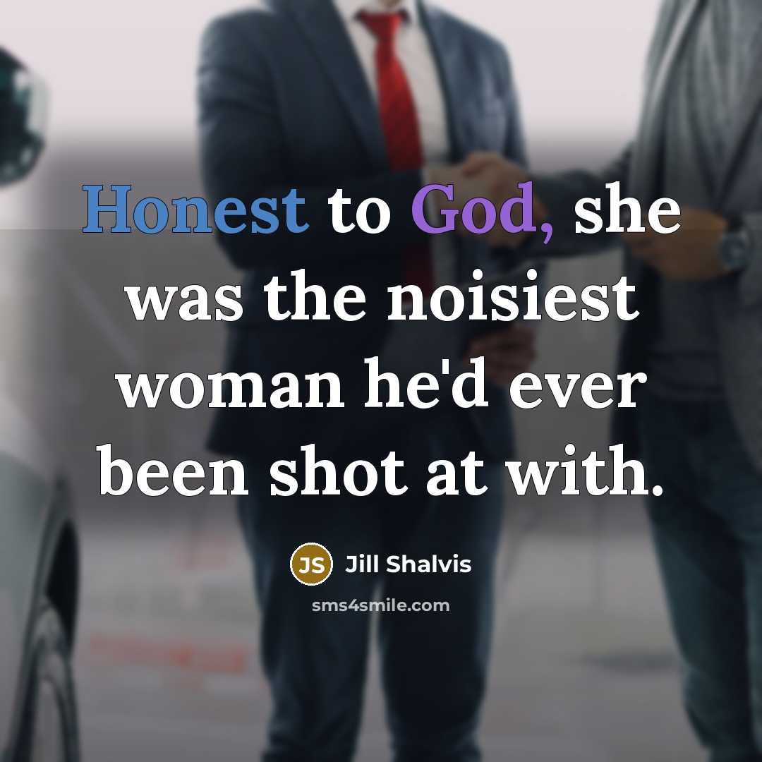 “Honest to God, she was the noisiest woman he'd ever…” quote by Jill Shalvis