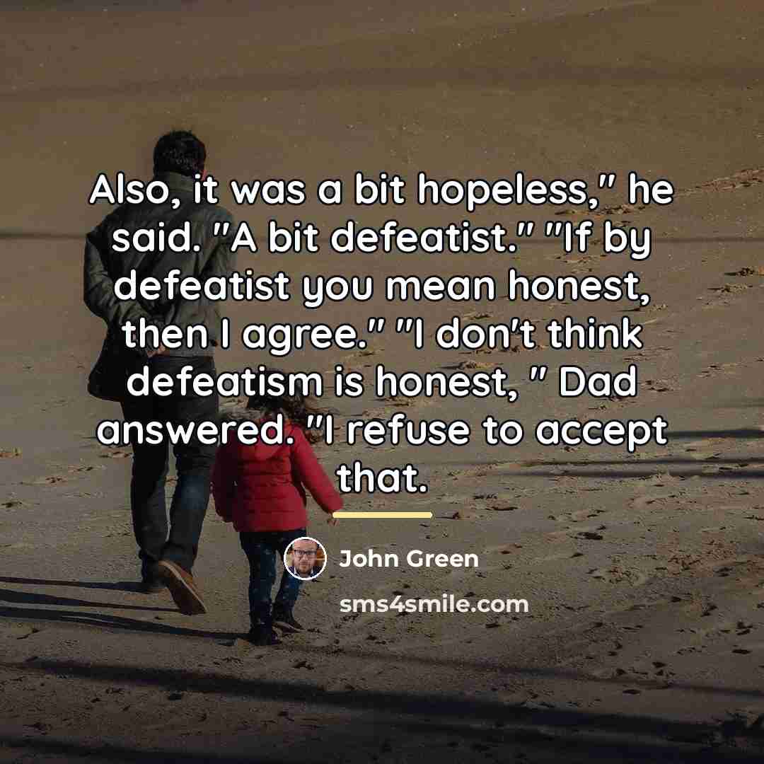 “Also, it was a bit hopeless," he said. "A bit…” quote by John Green