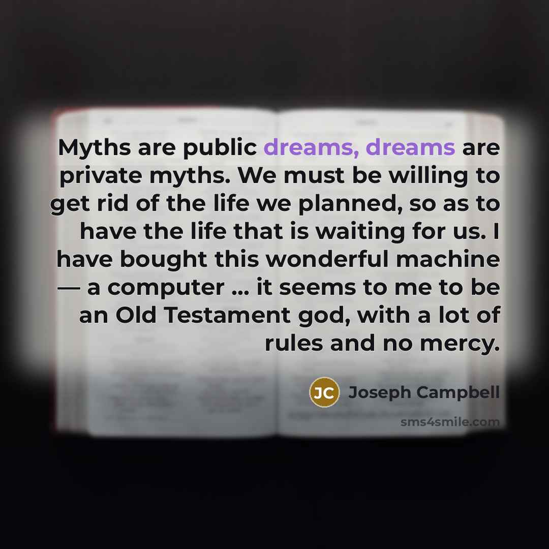 “Myths are public dreams, dreams are private myths. We must…” quote by Joseph Campbell