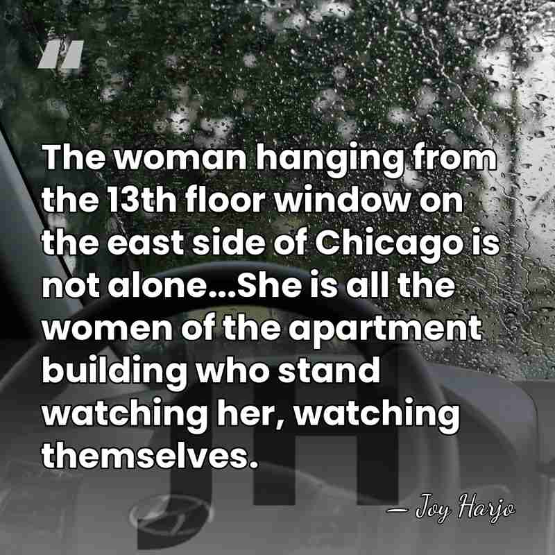 The woman hanging from the 13th floor window on the east side&hellip; - Joy Harjo