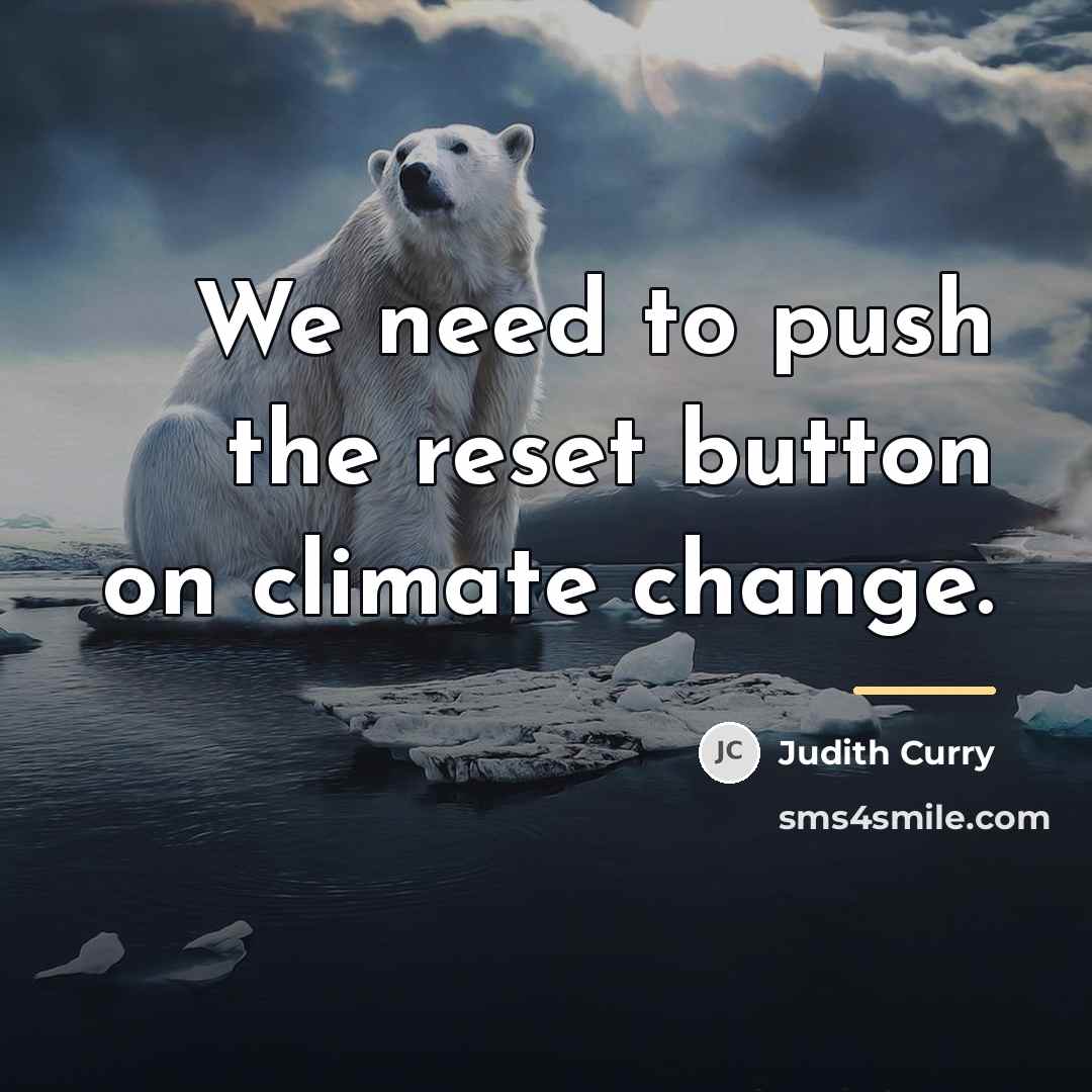 “We need to push the reset button on climate change.…” quote by Judith Curry