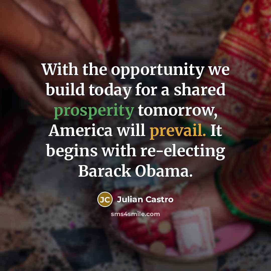 “With the opportunity we build today for a shared prosperity…” quote by Julian Castro