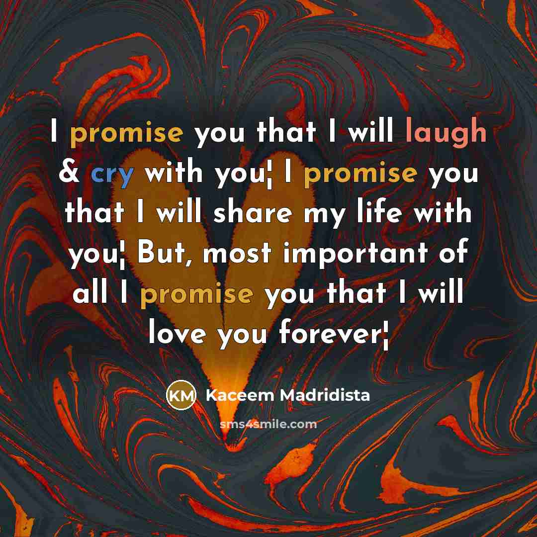 “I promise you that I will laugh & cry with…” quote by Kaceem Madridista