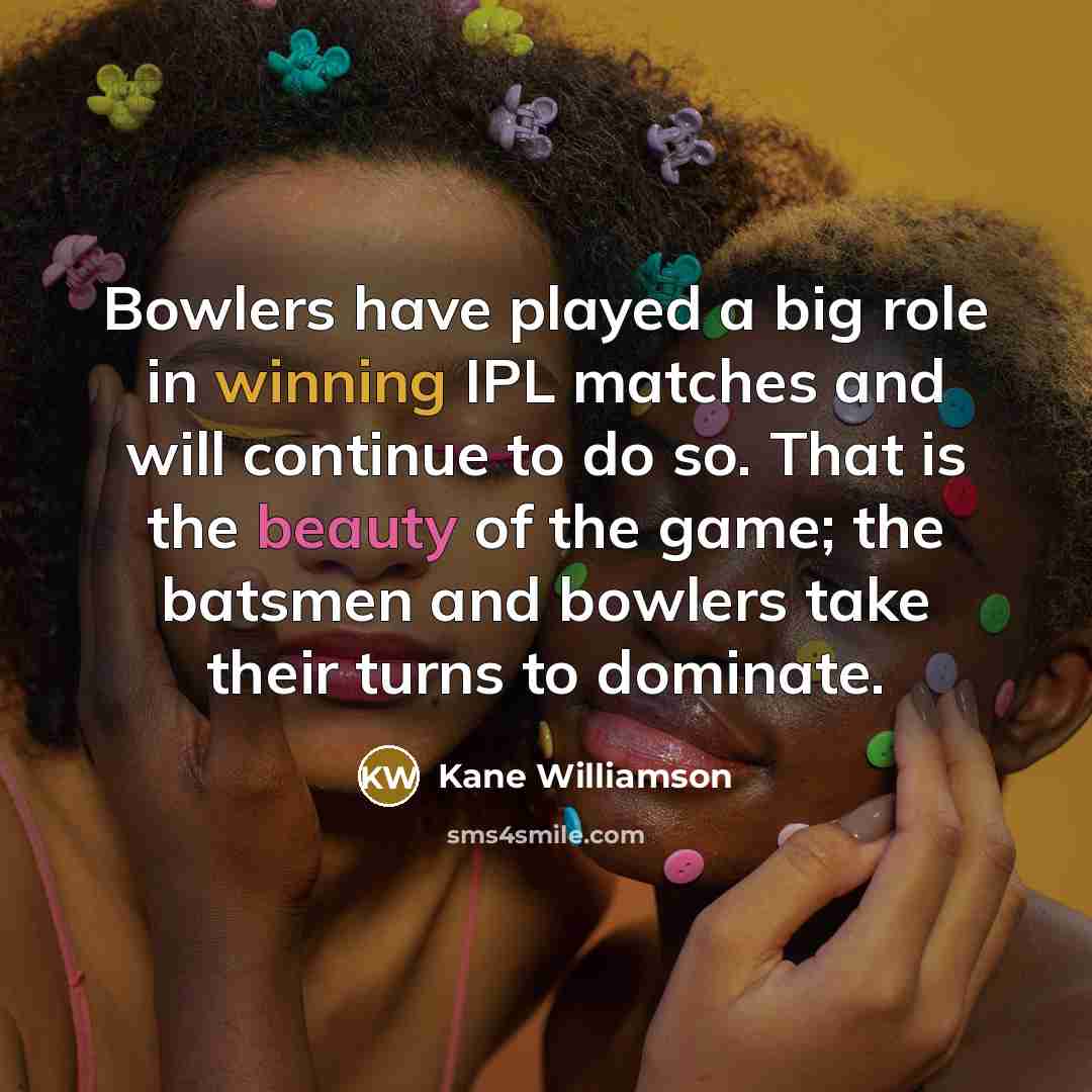 “Bowlers have played a big role in winning IPL matches…” quote by Kane Williamson