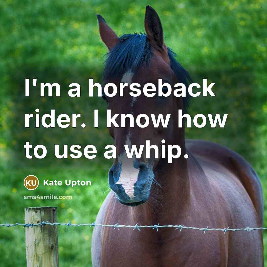 “I'm a horseback rider. I know how to use a…” quote by Kate Upton