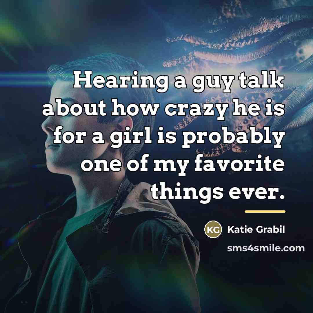 “Hearing a guy talk about how crazy he is for…” quote by Katie Grabil