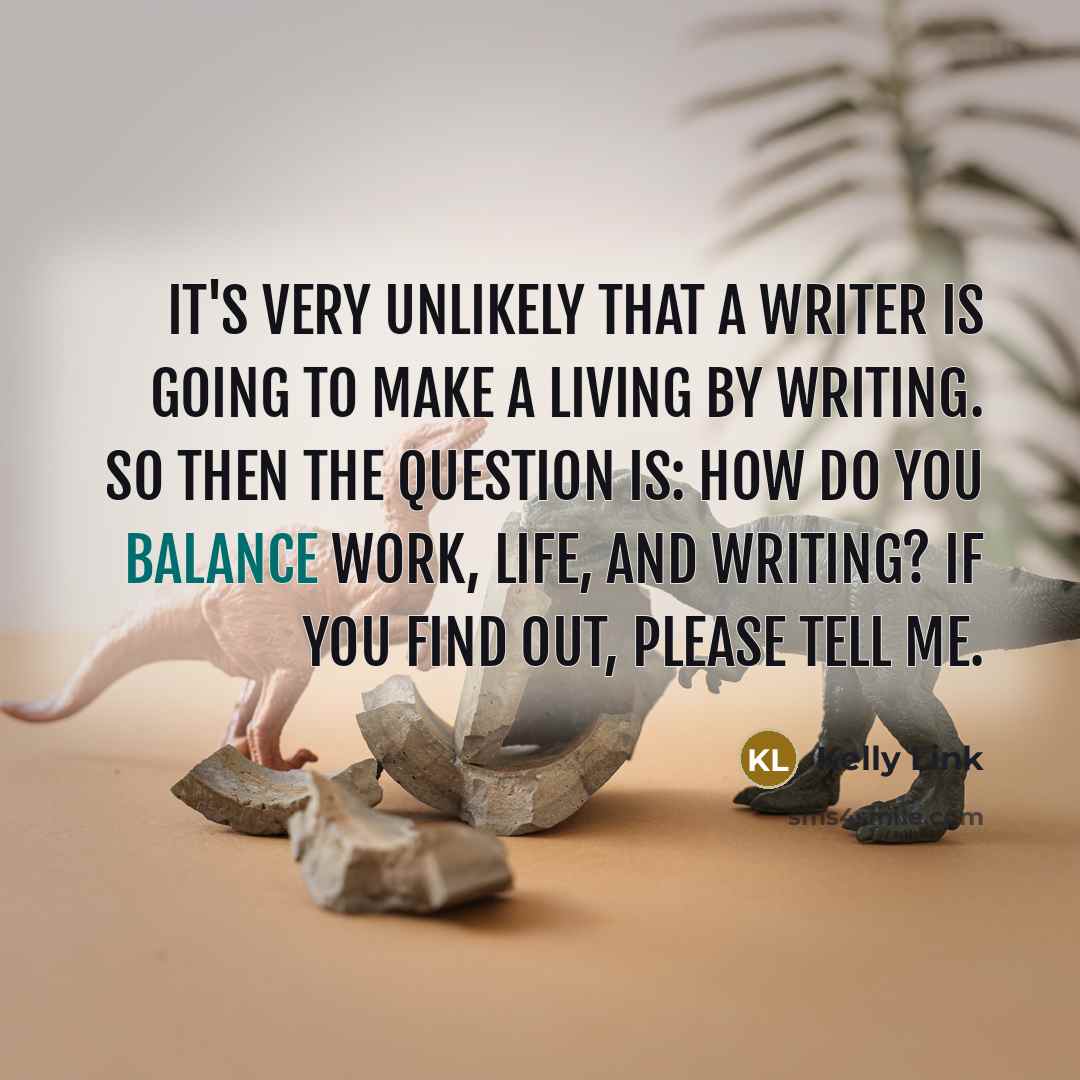 “It's very unlikely that a writer is going to make…” quote by Kelly Link
