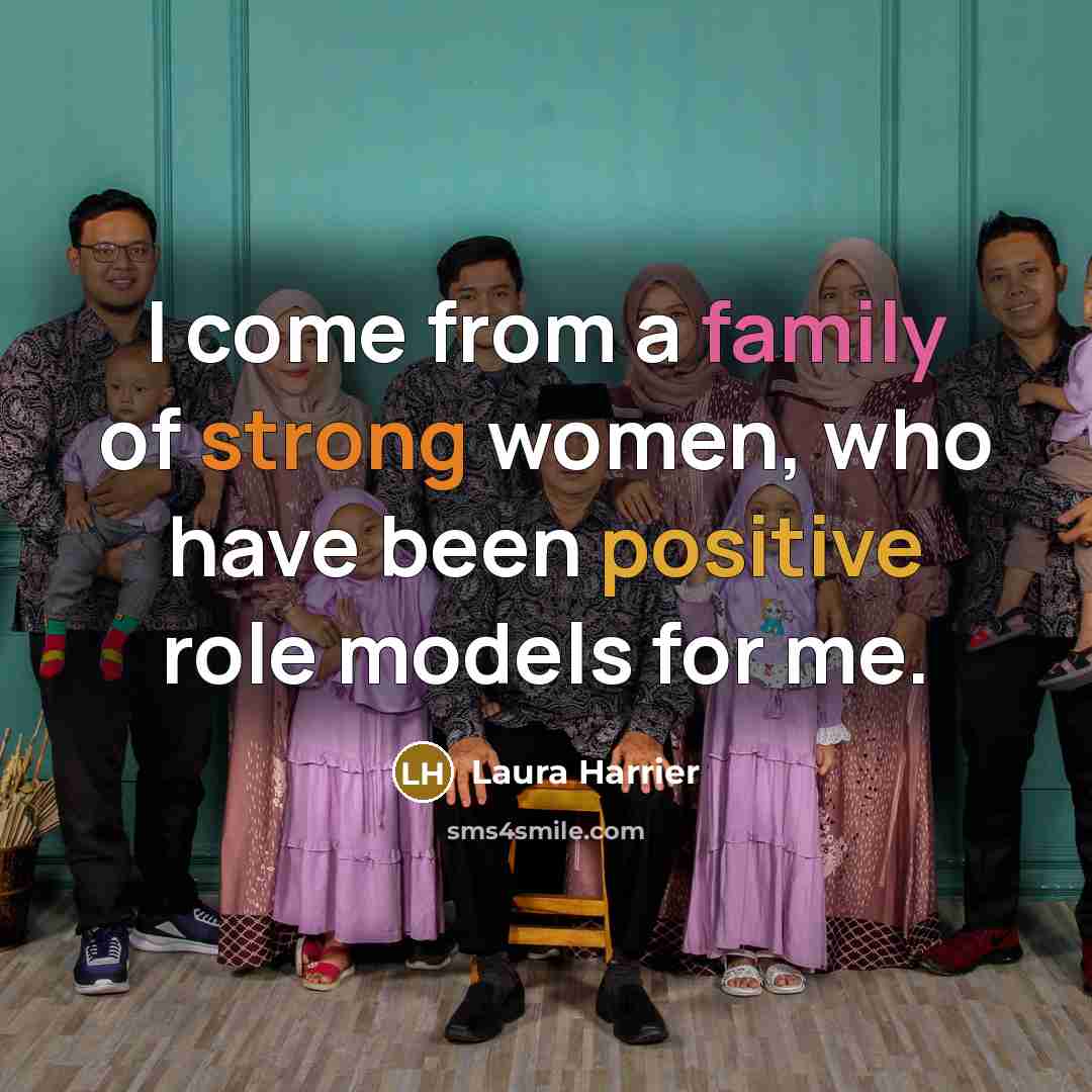 “I come from a family of strong women, who have…” quote by Laura Harrier