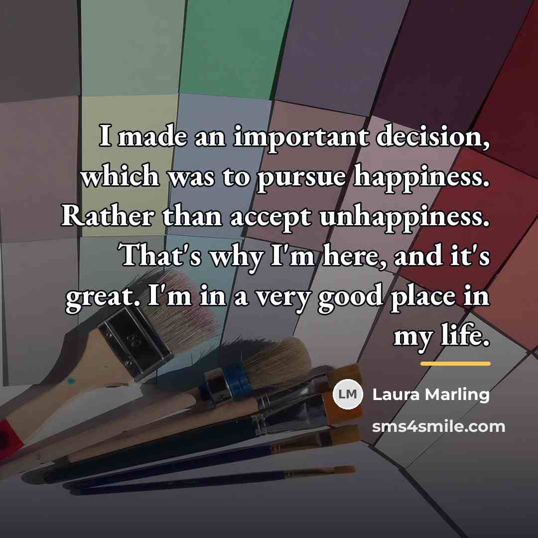 “I made an important decision, which was to pursue happiness.…” quote by Laura Marling