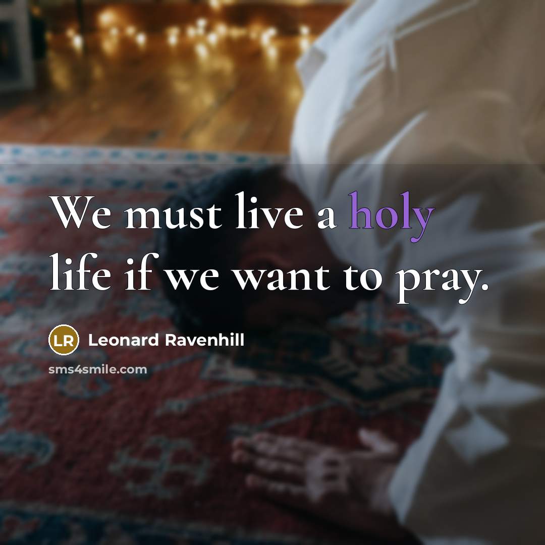 “We must live a holy life if we want to…” quote by Leonard Ravenhill