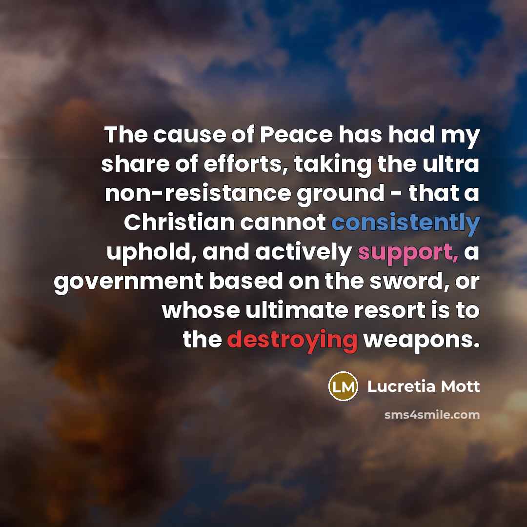 “The cause of Peace has had my share of efforts,…” quote by Lucretia Mott