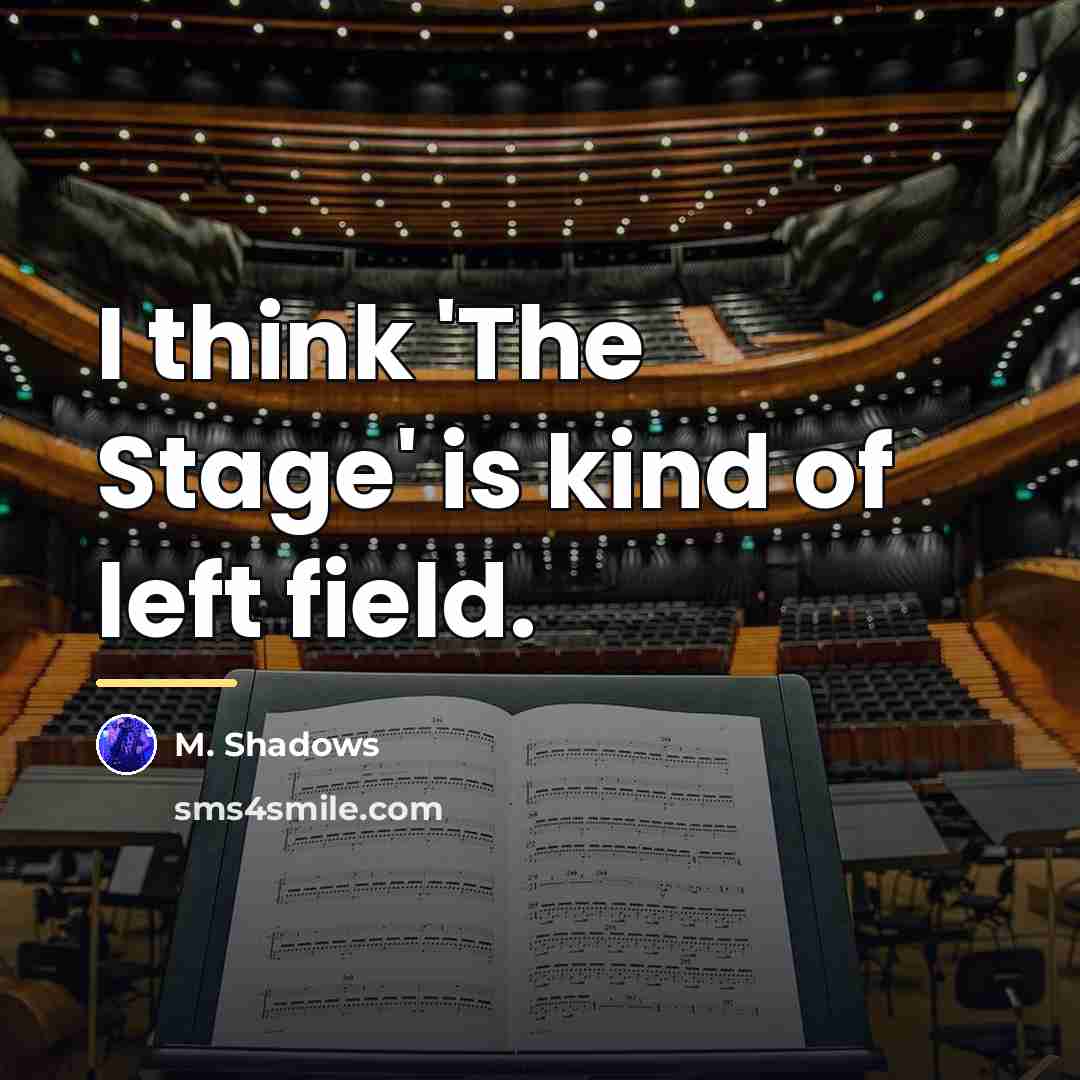 “I think 'The Stage' is kind of left field.…” quote by M. Shadows