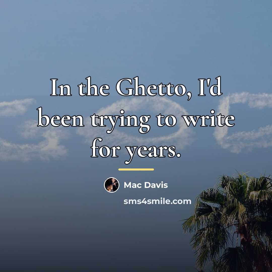 “In the Ghetto, I'd been trying to write for years.…” quote by Mac Davis